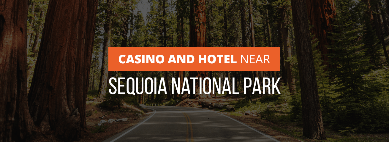 Casino Hotel Near Sequoia National Park