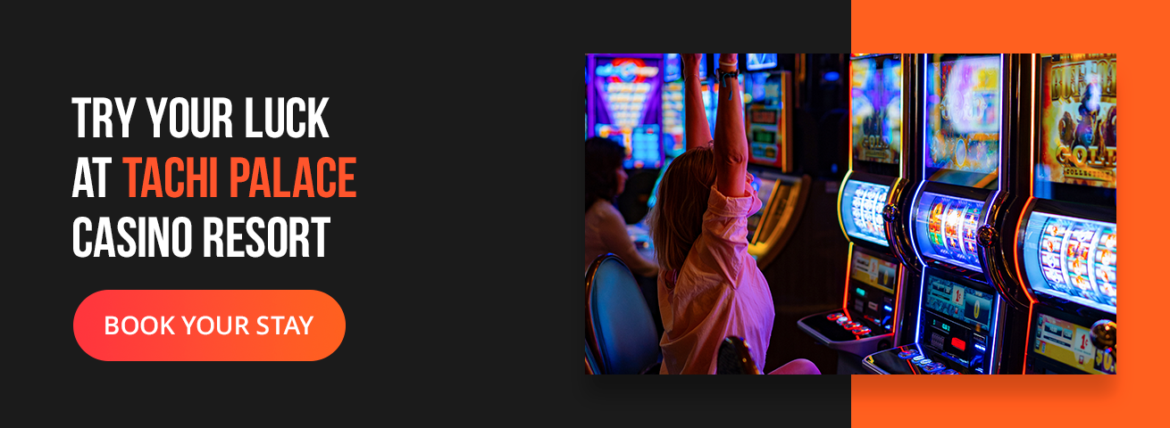 try your luck at Tachi Palace