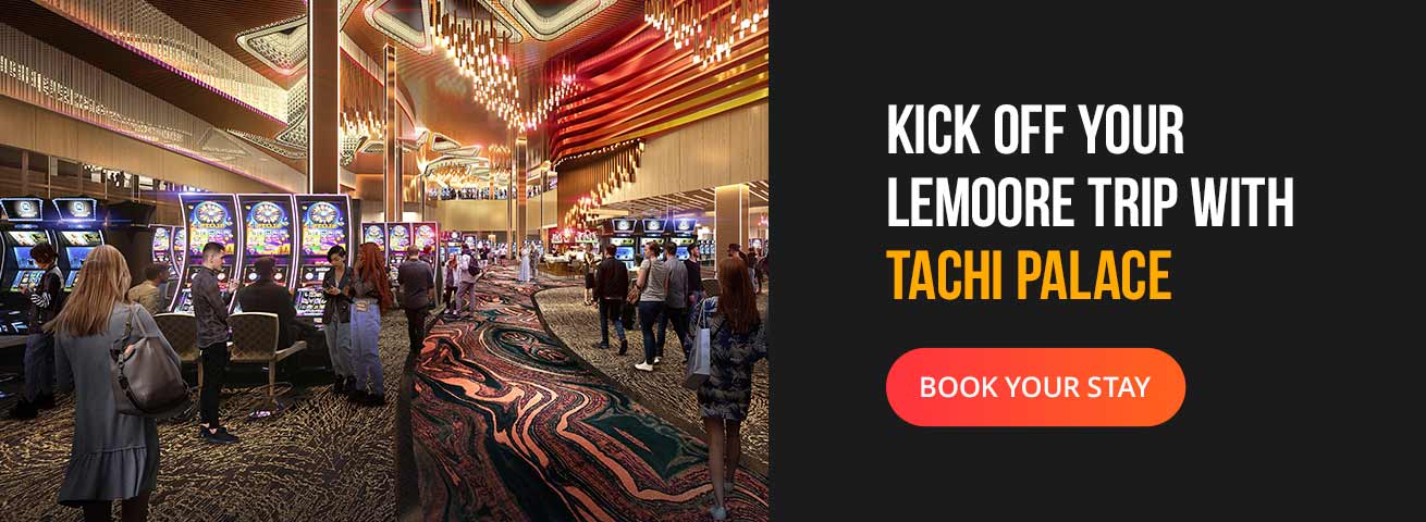 kick off your Lemoore trip with Tachi Palace