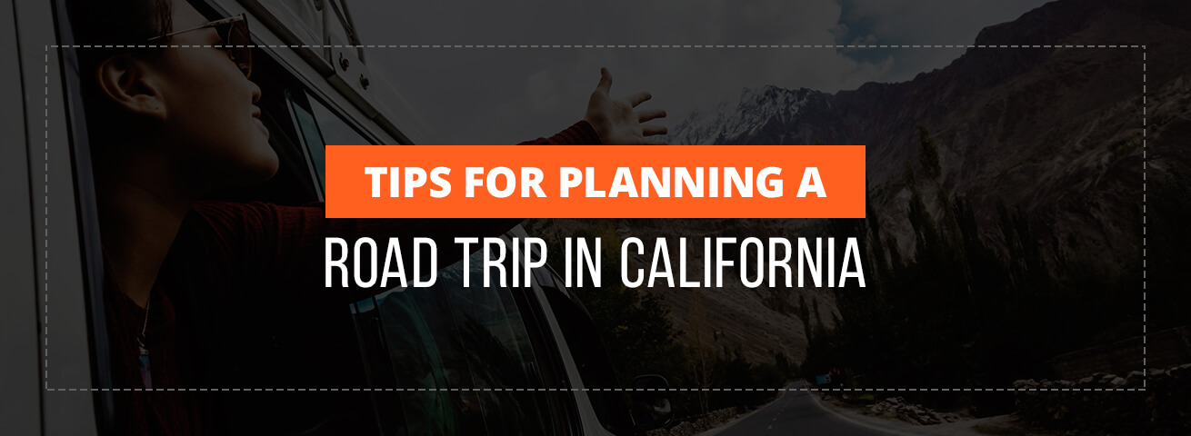 tips for planning a road trip in California