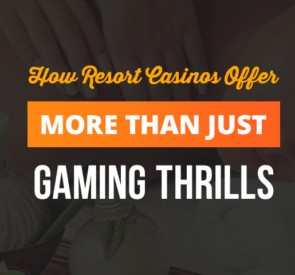 how resort casinos offer more than just gaming thrills